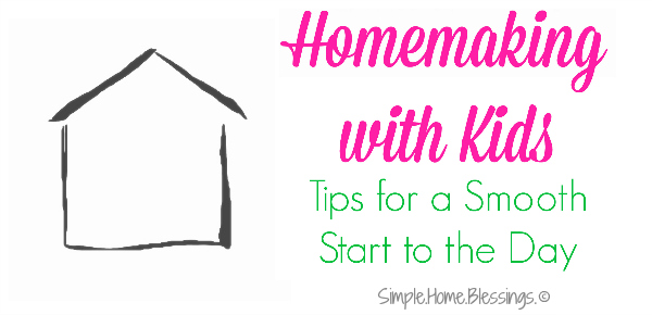 Homemaking routines for moms- Tips for a Smooth Start to the Day