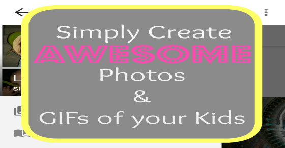 tutorial for creating awesome photos and GIFs of your Kids