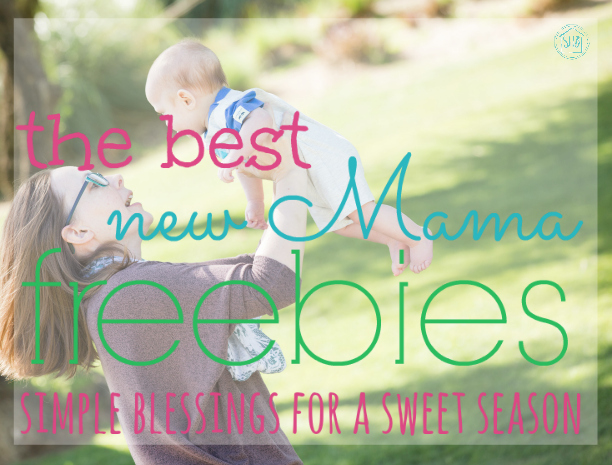 the best new Mama freebies - the very best free things for moms (no coupons!)