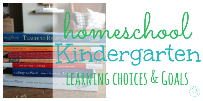 homeschooling kindergarten - learning choices and goals. A plan for the school year