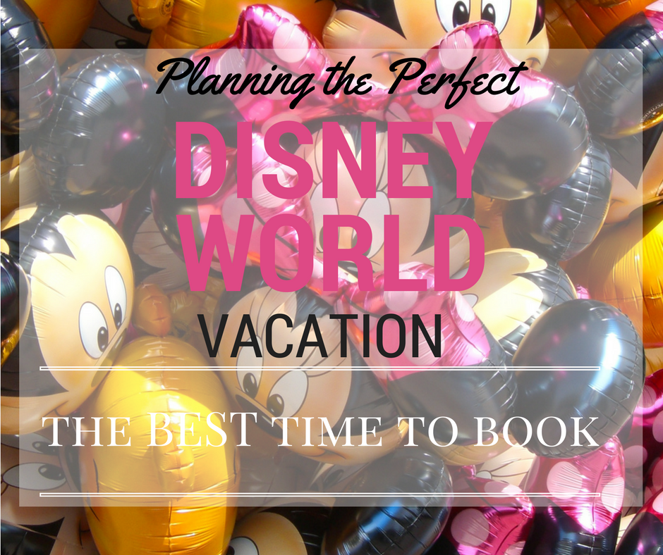 Disney World - planning the perfect trip - when to book your trip