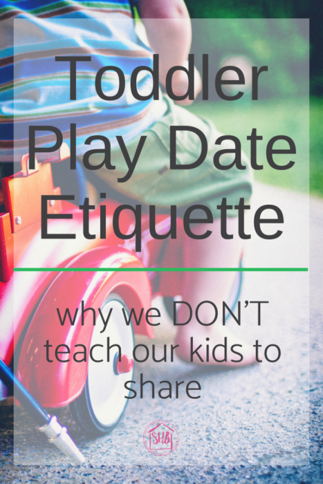 Why we don't teach our kids to share at play dates. And what we teach them instead.