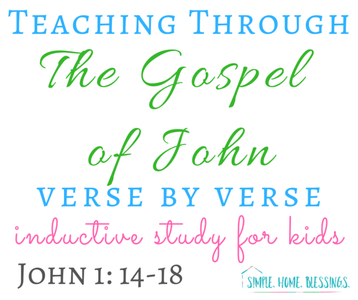 Inductive Study for Kids - the Gospel of John, chapter 1, verses 14-18