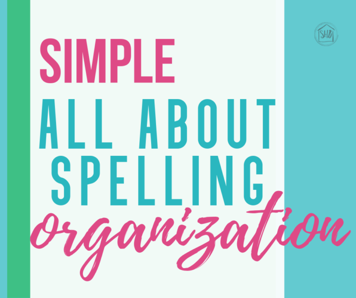 simple ideas for organizing all about spelling curriculum for your homeschool - with free printable spelling sheets