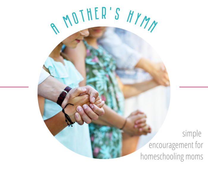 A Mother's Hymn by William Cullen Bryant - encouragement for moms
