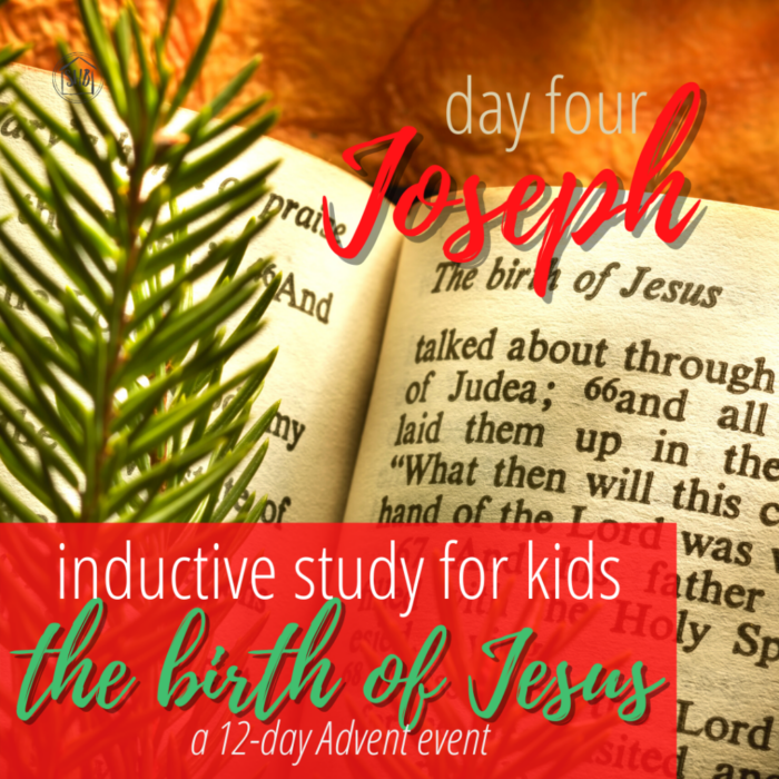 a simple Inductive Bible study for kids (and families) to learn the story of Jesus' birth - day four- Joseph