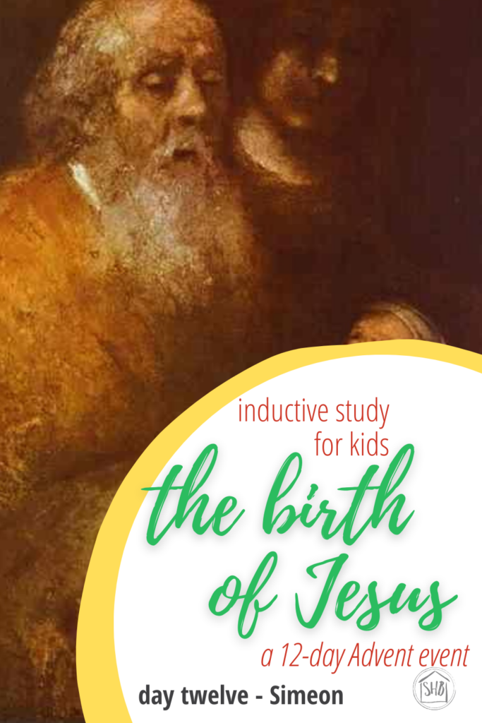 a simple Inductive Bible study for kids (and families) to learn the story of Jesus' birth - day twelve Simeon