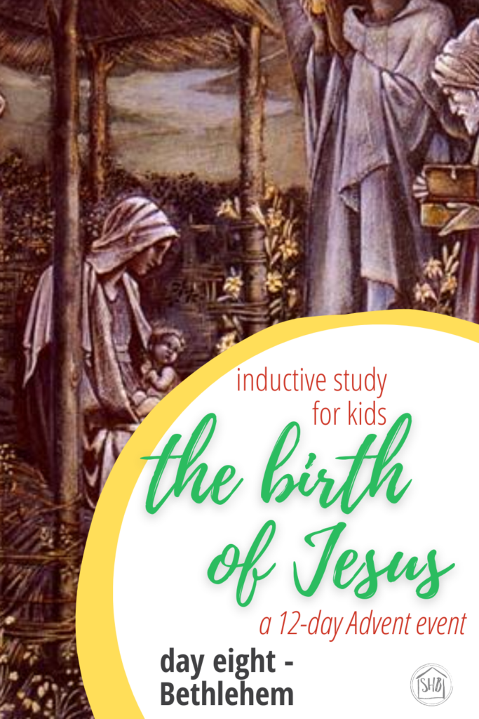 a simple Inductive Bible study for kids (and families) to learn the story of Jesus' birth - day eight Bethlehem