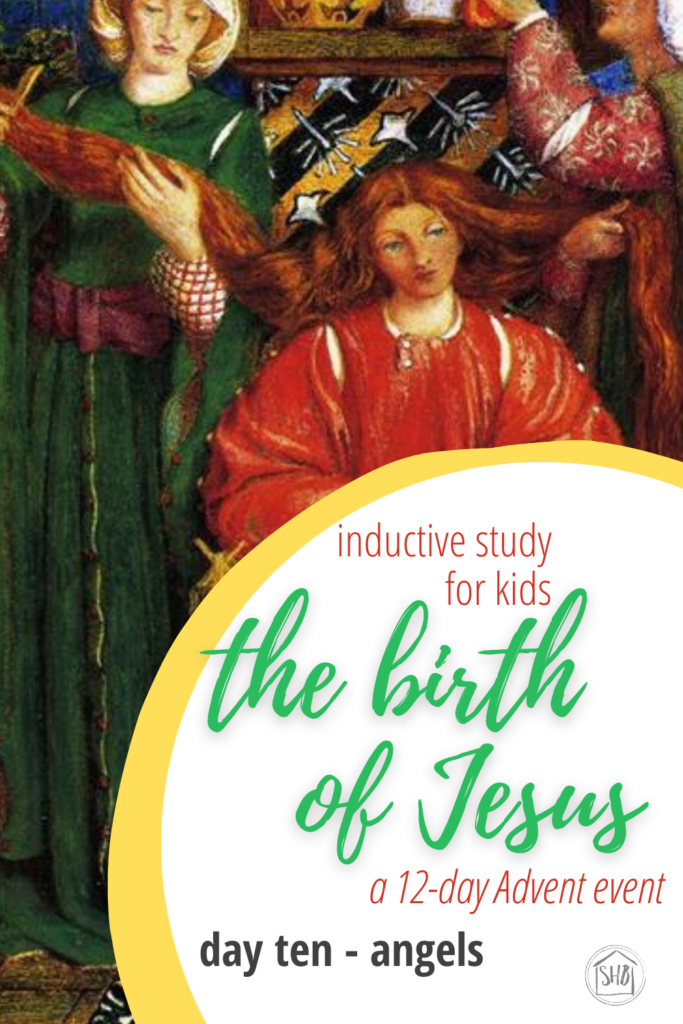 a simple Inductive Bible study for kids (and families) to learn the story of Jesus' birth - day ten - the angel of the Lord and the angels