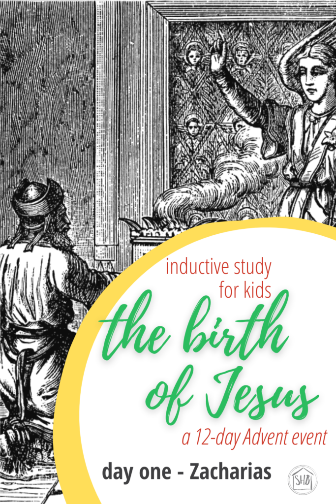 a simple Inductive Bible study for kids (and families) to learn the story of Jesus' birth - day one-Zacharias 