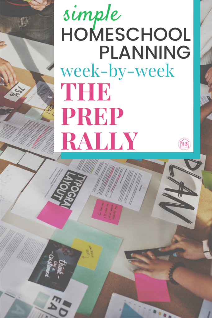 simple homeschool planning for each week with the Prep Rally - a weekly practice for homeschool mom's to evaluate how homeschool is going