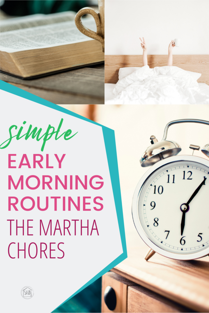 Early morning routines for Christian homemakers; the Martha chores one homemaker accomplishes so she can sit with Mary