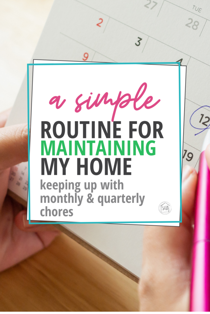 A simple plan for maintaining a maintenance schedule for quarterly and monthly chores in your home, resources and tips