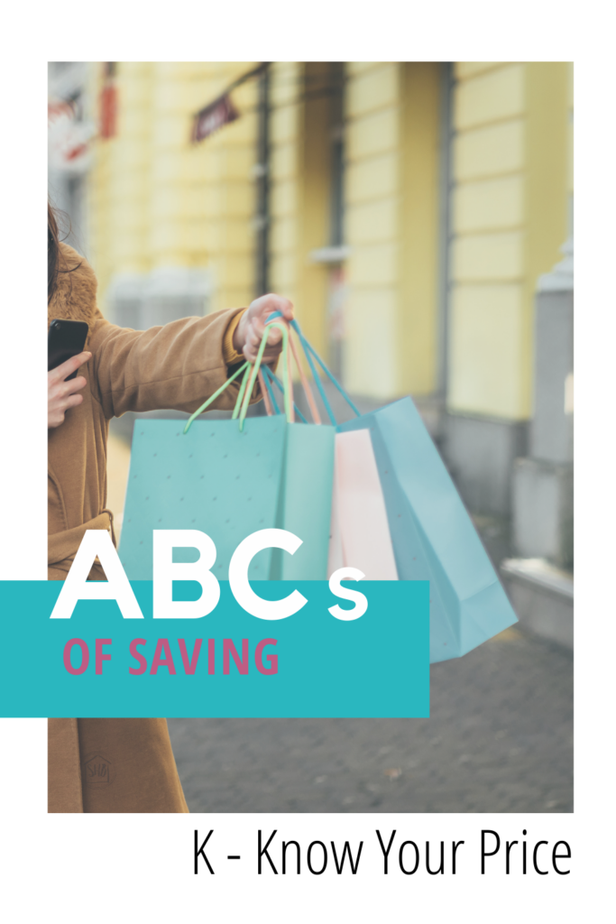 part of a series called ABCs of Saving - simple tips for saving money: know your price - how to learn your price and keep it in mind for 