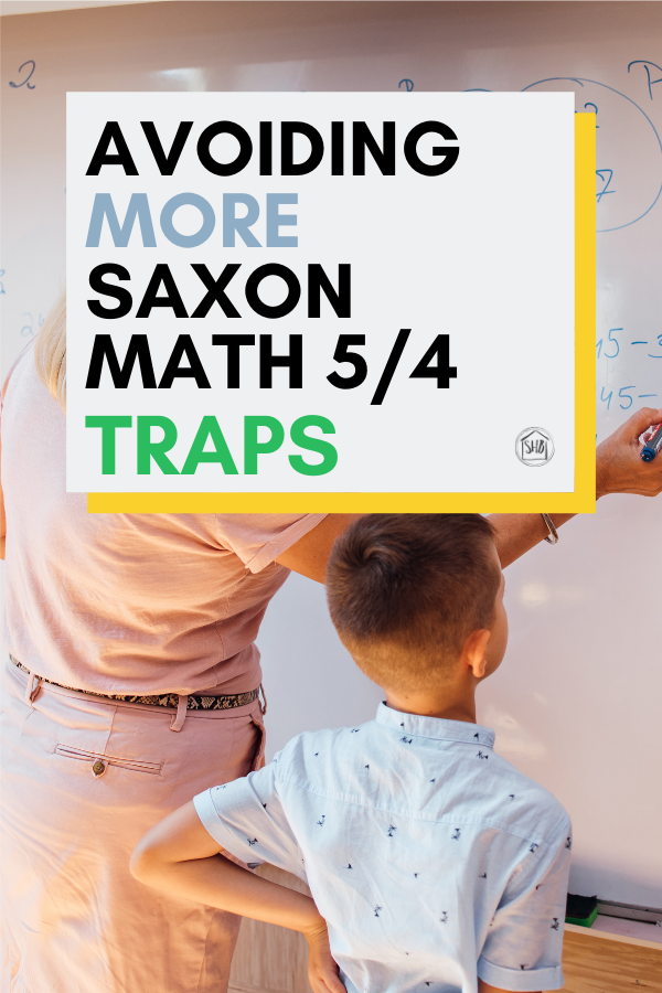 A second article about Saxon Math 5/4 - what we learned in the program and how to avoid Saxon Math traps 3 and 4. 