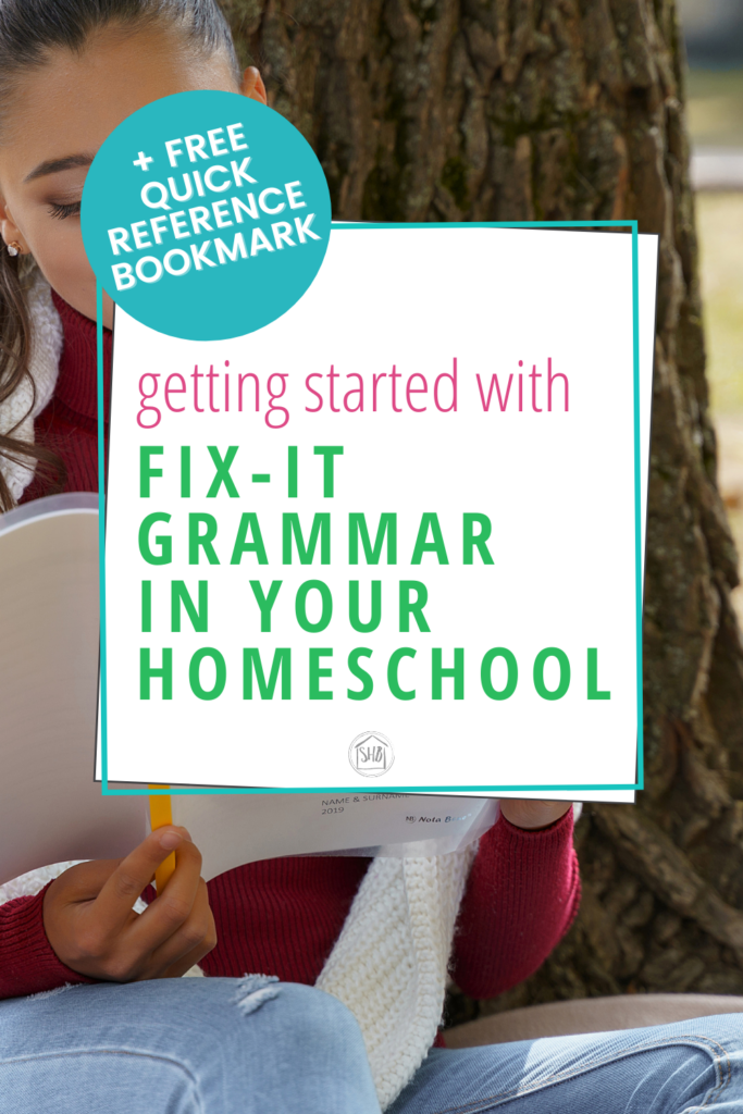 a guide for getting started with Fix-it Grammar in your homeschool, including a Quick Reference Bookmark for parent-teachers